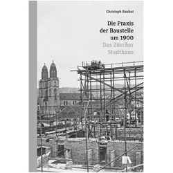 Die Praxis der Baustelle um 1900, Sachbücher von Christoph Rauhut
