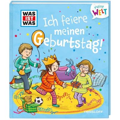 WAS IST WAS Meine Welt Band 2 Ich feiere meinen Geburtstag!, Gebundene Ausgabe von Andrea Weller-Essers, Tessloff Verlag Ragnar Tessloff GmbH & Co.