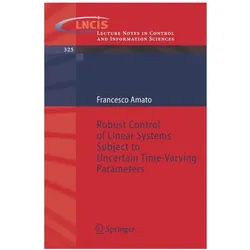 Robust Control of Linear Systems Subject to Uncertain Time-Varying Parameters, Fachbücher von Francesco Amato