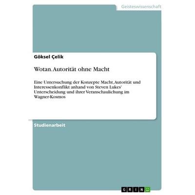Wotan. Autorität ohne Macht, Taschenbuch von Göksel Çelik, GRIN, 978-3-389-12390-4