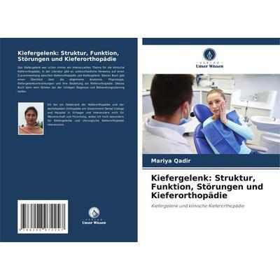 Kiefergelenk: Struktur, Funktion, Störungen und Kieferorthopädie, Taschenbuch von Mariya Qadir, Verlag Unser Wissen, 978-620-8-07224-7
