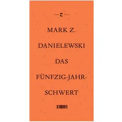 Danielewski:Das Fünfzig Jahre Schwert, Belletristik von Mark Z. Danielewski