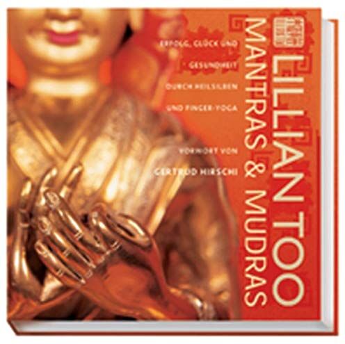Lilian Too - Mantras & Mudras: Erfolg, Glück und Gesundheit durch Heilsilben und Finger-Yoga - Preis vom 09.10.2026 07:28:09 h