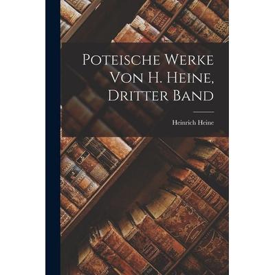 Poteische Werke von H. Heine, dritter Band, Taschenbuch von Heinrich Heine, Legare Street Press, 978-1-01-916979-7