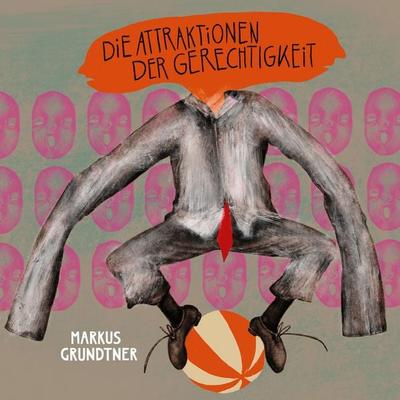 Die Attraktionen der Gerechtigkeit, Taschenbuch von Markus Grundtner, Literatur Quickie, 978-3-949512-50-6
