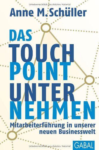 Schüller, Anne M. - Das Touchpoint-Unternehmen: Mitarbeiterführung in unserer neuen Businesswelt - Preis vom 17.10.2026 19:25:27 h