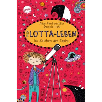 Mein Lotta-Leben (18). Im Zeichen des Tapirs, Gebundene Ausgabe von Alice Pantermüller, Arena, 978-3-401-60505-0