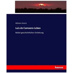 Luis de Camoens Leben, Biografien von Wilhelm Storck