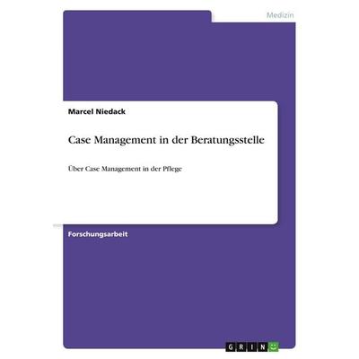 Case Management in der Beratungsstelle, Taschenbuch von Marcel Niedack, GRIN, 978-3-346-00300-3