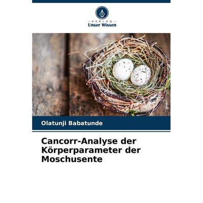 Cancorr-Analyse der Körperparameter der Moschusente, Taschenbuch von Olatunji Babatunde, Verlag Unser Wissen, 978-620-8-68473-0