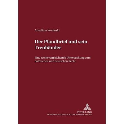 Der Pfandbrief und sein Treuhänder, Taschenbuch von Arkadiusz Wudarski, Peter Lang GmbH, Internationaler Verlag der Wissenschaften, 978-3-631-55064-9