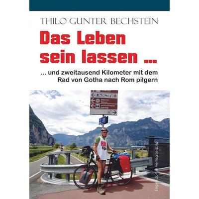 Bechstein, T: Leben sein lassen, Taschenbuch von Thilo Gunter Bechstein, Engelsdorfer Verlag, 978-3-96008-903-2