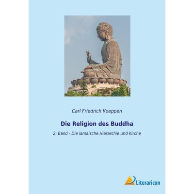 Die Religion des Buddha, Taschenbuch von Carl Friedrich Koeppen, BoD - Books on Demand, 978-3-96506-748-6