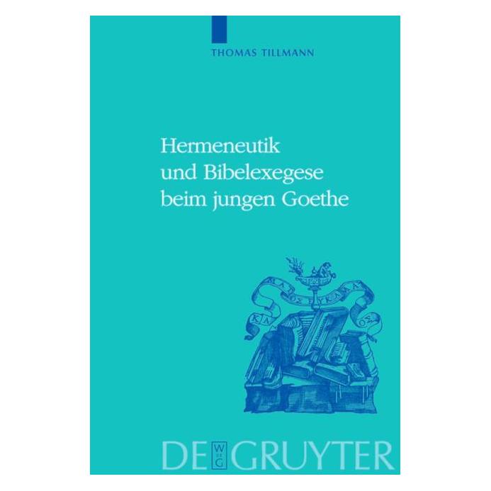 De Gruyter Hermeneutik und Bibelexegese beim jungen Goethe (Deutsch, Hardcover, Thomas J. Tillmann) (7255237)