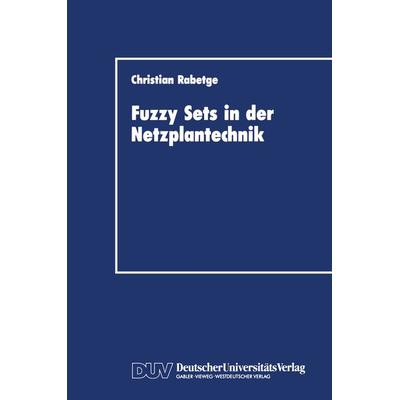 Fuzzy Sets in der Netzplantechnik, Taschenbuch von Christian Rabetge, Deutscher Universitätsverlag, 978-3-8244-0066-9
