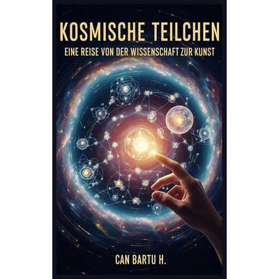 Kosmische Teilchen, Taschenbuch von Can Bartu H., Independently Published