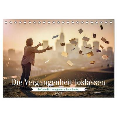 Die Vergangenheit loslassen (Tischkalender 2027 DIN A5 quer), CALVENDO Monatskalender