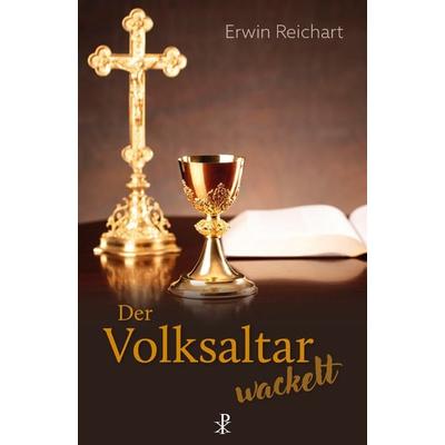 Der Volksaltar wackelt, Taschenbuch von Erwin Reichart, Christiana, 978-3-7171-1386-7