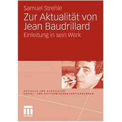 Zur Aktualität von Jean Baudrillard, Fachbücher von Samuel Strehle