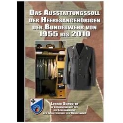 Das Ausstattungssoll der Heeresangehörigen der Bundeswehr von 1955 bis 2010, Fachbücher von Lothar Schuster