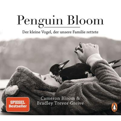 Penguin Bloom, Gebundene Ausgabe von Cameron Bloom,Bradley Trevor Greive, Penguin, 978-3-328-60220-0