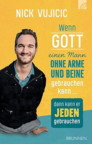 Nick Vujicic - Wenn Gott einen Mann ohne Arme und Beine gebrauchen kann, dann kann er jeden gebrauchen - Preis vom 09.10.2026 07:28:09 h