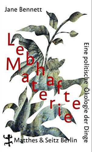 Jane Bennett - Lebhafte Materie: Eine politische Ökologie der Dinge - Preis vom 09.10.2026 07:28:09 h