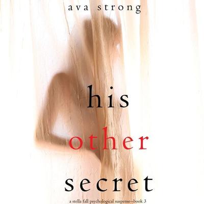 His Other Secret (A Stella Falls Psychological Thriller series—Book 3) - Ava Strong, Audio, 9781094318820