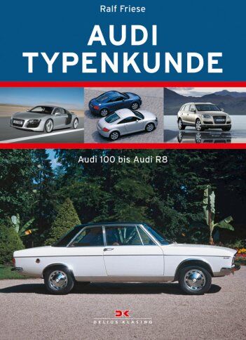 Ralf Friese - Audi Typenkunde 2: Audi 100 bis Audi R8 - Preis vom 14.10.2026 23:07:16 h