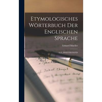 Etymologisches Wörterbuch Der Englischen Sprache, Gebundene Ausgabe von Eduard Mueller, Legare Street Press, 978-1-01-736773-7