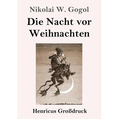 Die Nacht vor Weihnachten (Großdruck), Taschenbuch von Nikolai Wassiljewitsch Gogol, Henricus - Edition Deutsche Klassik GmbH, Berlin,
