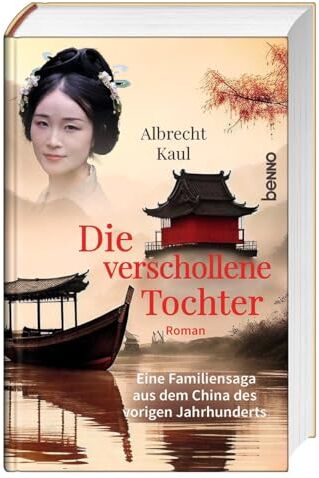 Albrecht Kaul - Die verschollene Tochter: Eine Familiensaga aus dem China des vorigen Jahrhunderts - Preis vom 10.10.2026 11:48:34 h