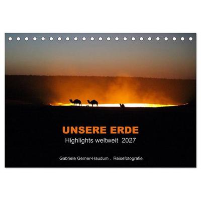 Unsere Erde Highlights weltweit 2027 (Tischkalender 2027 DIN A5 quer), CALVENDO Monatskalender