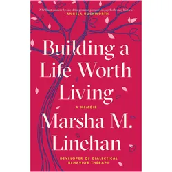 Building a Life Worth Living, Sachbücher von Marsha M. Linehan