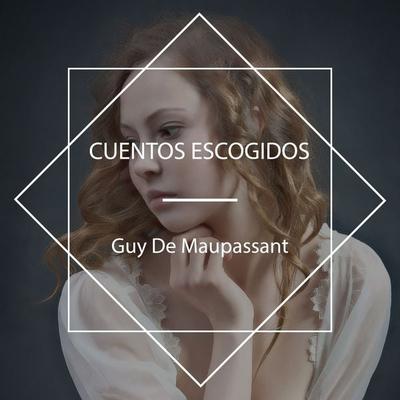 Cuentos escogidos - Guy de Maupassant, Audio, 4067248638927