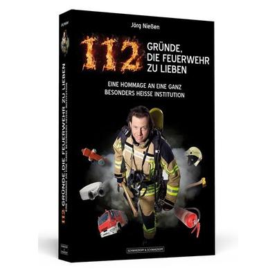 112 Gründe, die Feuerwehr zu lieben, Taschenbuch von Jörg Niessen, Schwarzkopf & Schwarzkopf
