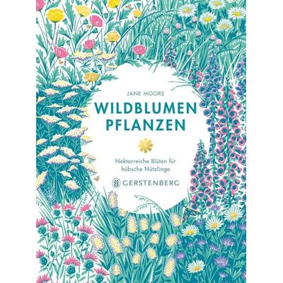 Wildblumen pflanzen, Gebundene Ausgabe von Jane Moore, Gerstenberg, 978-3-8369-2206-7