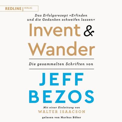 Invent and Wander – Das Erfolgsrezept 'Erfinden und die Gedanken schweifen lassen' - Jeff Bezos, Audio, 9783962673307