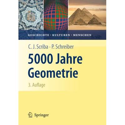 5000 Jahre Geometrie, Gebundene Ausgabe von Christoph J. Scriba,Peter Schreiber, Springer Berlin, 978-3-642-02361-3