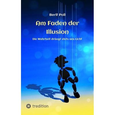 Am Faden der Illusion, Taschenbuch von Berit Poll, Tredition, 978-3-347-81985-6