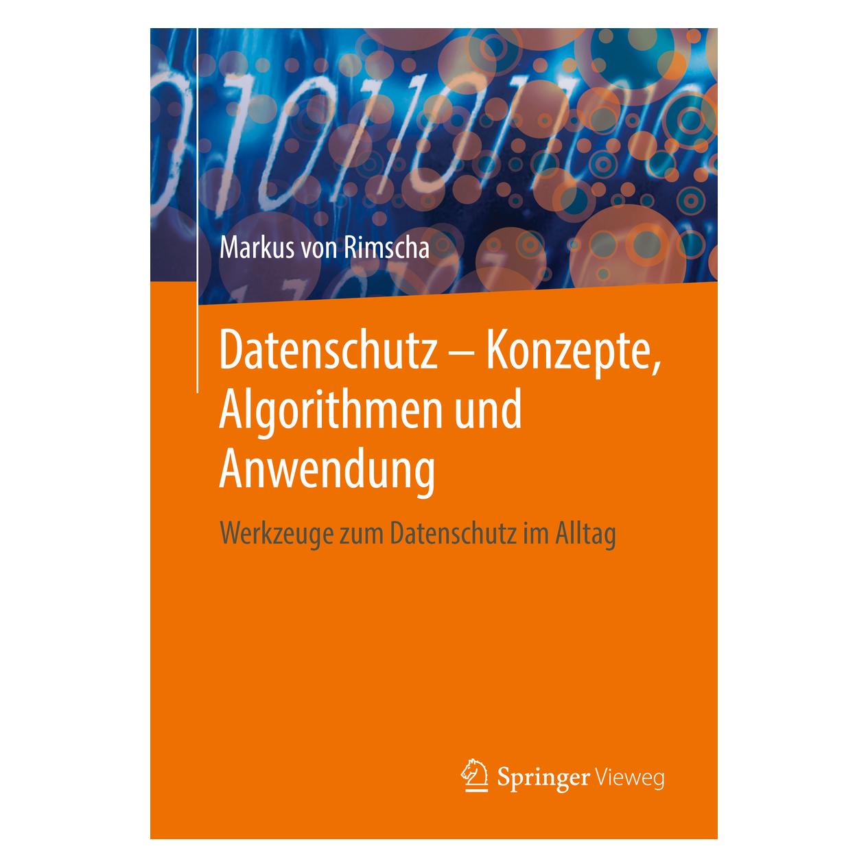 Springer Datenschutz - Konzepte, Algorithmen und Anwendung (Deutsch, Softcover, Markus von Rimscha) (9042793)