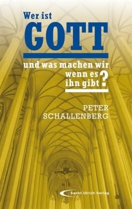 Peter Schallenberg - Wer ist Gott und was machen wir wenn es ihn gibt? - Preis vom 09.10.2026 07:28:09 h