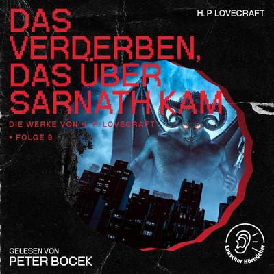 Das Verderben, das über Sarnath kam (Die Werke von H. P. Lovecraft, Folge 9) - Howard Ph. Lovecraft, Audio, 9783991745891
