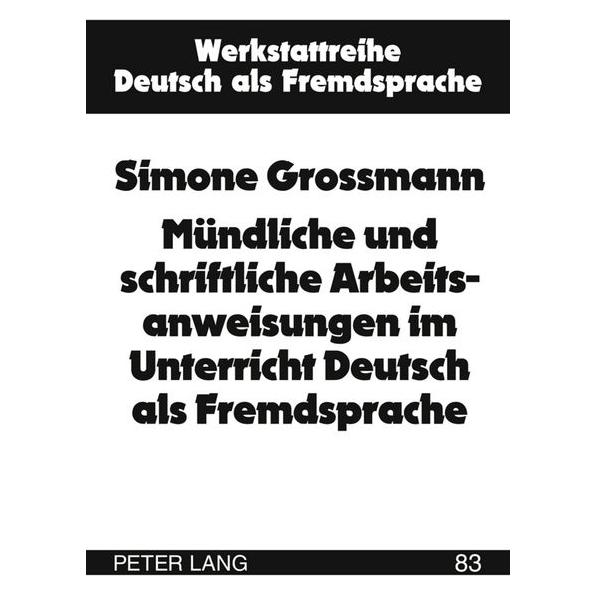 Peter Lang Mündliche und schriftliche Arbeitsanweisungen im Unterricht Deutsch als Fremdsprache (Deutsch, Simone Amorocho, 2010) (7213505)