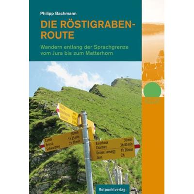 Die Röstigraben-Route, Taschenbuch von Philipp Bachmann, Rotpunktverlag, 978-3-85869-433-1