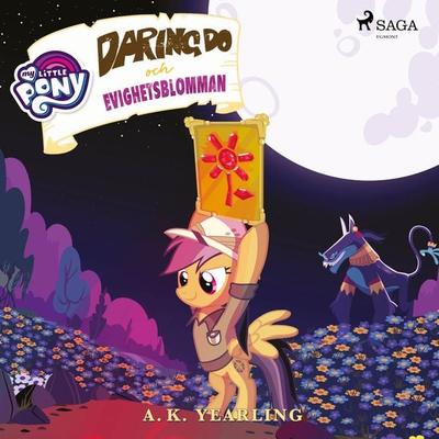 My Little Pony - Daring Do och Evighetsblomman - A.K. Yearling, Audio, 9788726223934