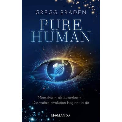 Pure Human, Gebundene Ausgabe von Gregg Braden, Momanda, 978-3-95628-144-0