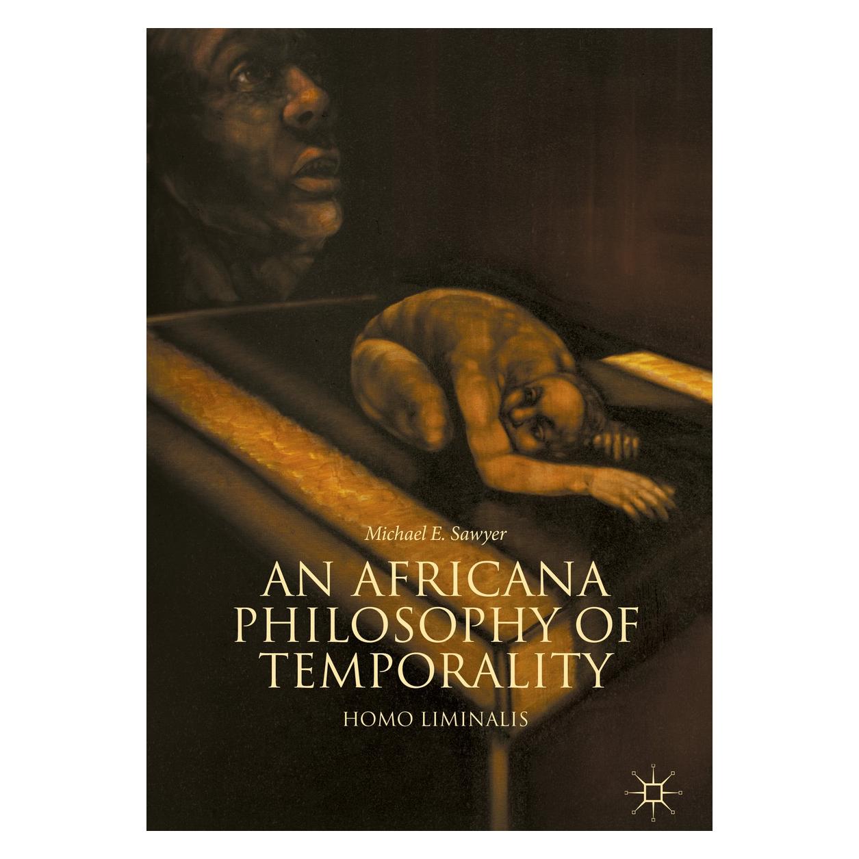 Springer An Africana Philosophy of Temporality (Englisch, Hardcover, Michael E. Sawyer) (9783319985749)
