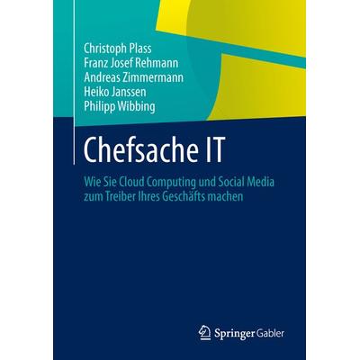 Chefsache IT, Gebundene Ausgabe von Christoph Plass,Franz Josef Rehmann,Andreas Zimmermann,Heiko Janssen,Philipp Wibbing, Springer Berlin,
