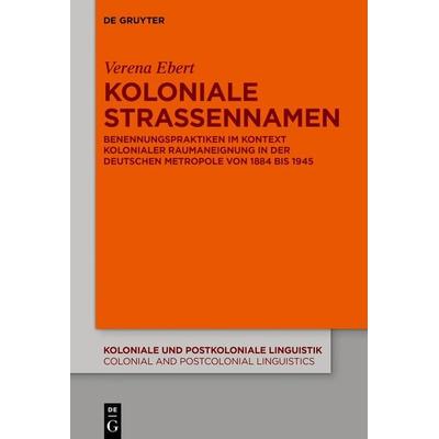 Koloniale Straßennamen, Taschenbuch von Verena Ebert, De Gruyter, 978-3-11-111487-3